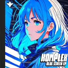 KOMPLEX - BLUE SCREEN (OUT NOW)