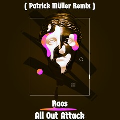 Raos - All Out Attack  (Patrick Müller Remix ) CAT735286