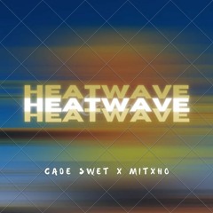 Heatwave (ft. Mitxho)