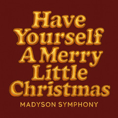 Have Yourself A Merry Little Christmas (COVER) - Madyson Symphony