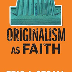 FREE KINDLE 💏 Originalism as Faith by  Eric J. Segall EPUB KINDLE PDF EBOOK
