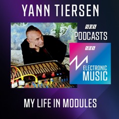 Yann Tiersen - My Life In Modules | Podcast
