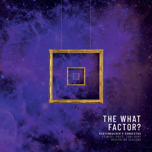 The What Factor? | ft Nigel Price & Tony Remy | The Masterlink Sessions