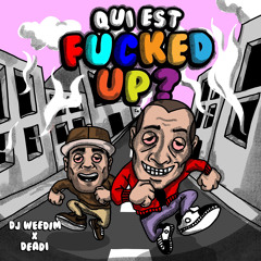 Qui est fucked up ? (feat. Deadi)