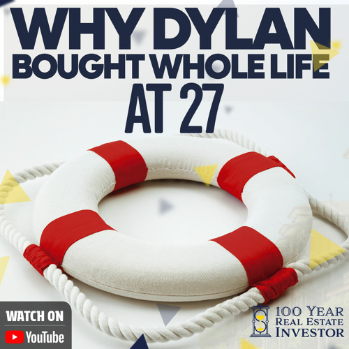 Why Dylan Bought Whole Life Policy at 27
