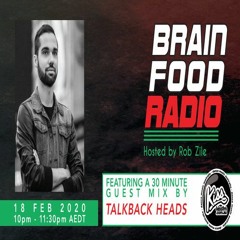 Brain Food Radio hosted by Rob Zile/KissFM/18-02-20/#2 TALKBACK HEADS (GUEST MIX)