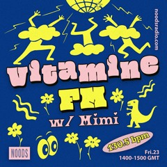Vitamine FM w/ Mimi (Maï-Linh) - Noods Radio (23.06.23)