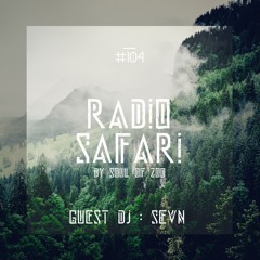 Radio Safari #104 (DJ Guest : SEVN)