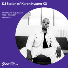 DJ Stolen w/ Karen Nyame KG 02ND AUG 2021
