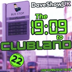 DaveShowUK - The 19:09 to CLUBLAND