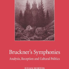 [View] EBOOK ✉️ Bruckner's Symphonies: Analysis, Reception and Cultural Politics by