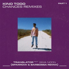 Kino Todo - Translator Feat. Sima Noon (Sparrow & Barbossa Remix)