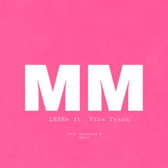 LEBRe - MM ft. Vibe Tyson (Prod. YoungWavey & NoFuk)