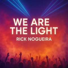 Rick Nogueira  - We Are The light
