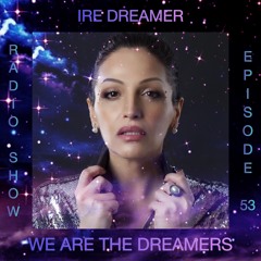 My "We are the Dreamers" radio show episode 53