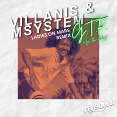 Villanis & Msystem - G.T.F. (Get The Funky) (Ladies On Mars Remix) [Feverball]