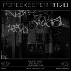 PEACEKEEPER RADIO #020 - DJ FRIEDZ