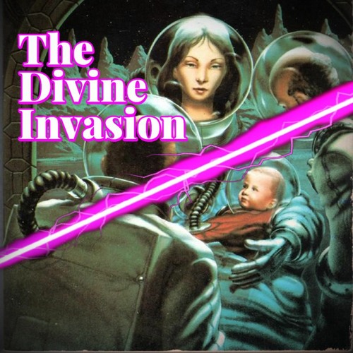 Episode #47 - The Divine Invasion