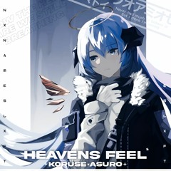 HEAVENS FEEL w/ ASURO