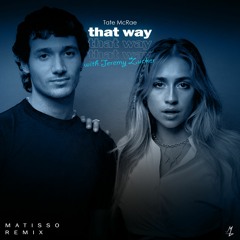 Tate McRae & Jeremy Zucker - that way (Matisso Remix Radio Edit) *FREE DOWNLOAD*