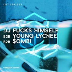 DJ Fucks Himself b2b Young Lychee b2b $ombi at Intercell - Summer Series - Else Berlin