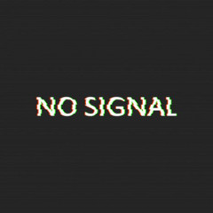No Signal