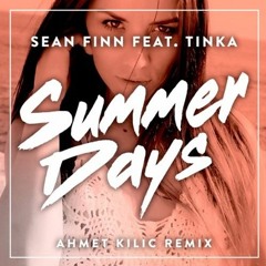 Sean Finn Feat. Tinka - Summer Days (Ahmet Kilic Remix)