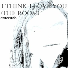 I Think I Love You (The Room)