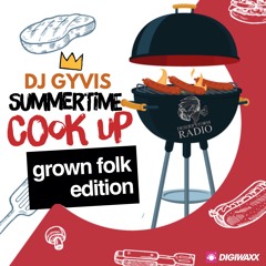 DJ GYVIS (SUMMERTIME COOK UP) GROWN FOLK EDITION