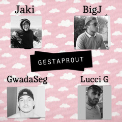 Gestaprout feat. Jaki, Gwada Seg, Lucci, Big Jiprout