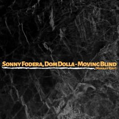 Sonny Fodera, Dom Dolla - Moving Blind (Makaay Edit)