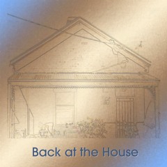 Back At The House
