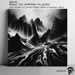 SRVR - Road To Unknow Places (Dj Johan Weiss Remix)