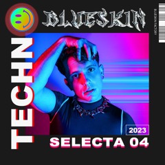 BLUESKIN - SELECTA 04 (TECHNO SET )