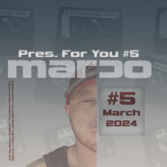 Marco Pres. For You #5