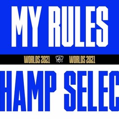 Worlds 2021   Champ Select   My Rules