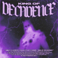 SMILEY X LVCIFER X ZARAN X CHXD X SOWRE - KING OF DECADENCE