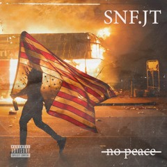 SNF.JT - No Peace (Explicit)