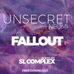 UNSECRET, Neoni - Fallout (SL Complex Bootleg) *FREE DOWNLOAD*