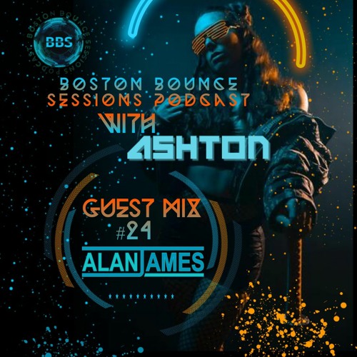 Boston Bounce Sessions Podcast #24 ALAN JAMES (Master)