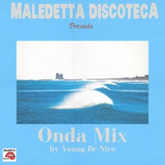 "ONDA" MALEDETTA DISCOTECA MIX by YOUNG DE NIRO