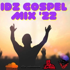 IDZ Gospel Praise and Worship Mix '22