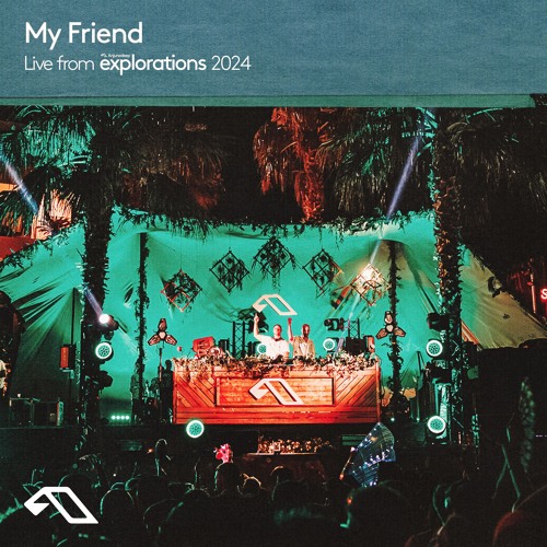 My Friend at Empire | Anjunadeep Explorations 2024