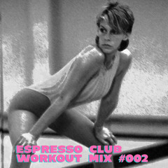 espresso club [ workout mix #002 ]