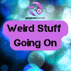 Weird Stuff Going On