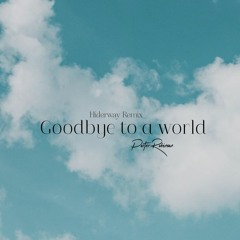 Porter Robinson - Goodbye To A World (Hiderway Lofi Remix)