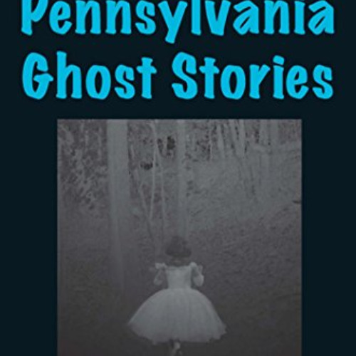 Get KINDLE 💖 The Big Book of Pennsylvania Ghost Stories (Big Book of Ghost Stories)