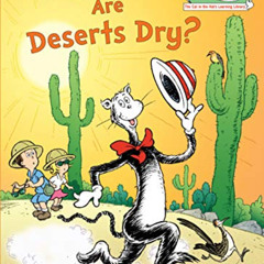 GET PDF ✉️ Why Oh Why Are Deserts Dry?: All About Deserts (Cat in the Hat's Learning