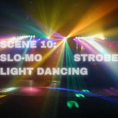 SCENE 10: Slo-mo strobe light dancing