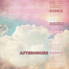 DEMO Too Good For Me Afterhours Remix - Part One